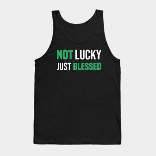 Not Lucky Just Blessed Funny Gift St Patricks Day Tank Top